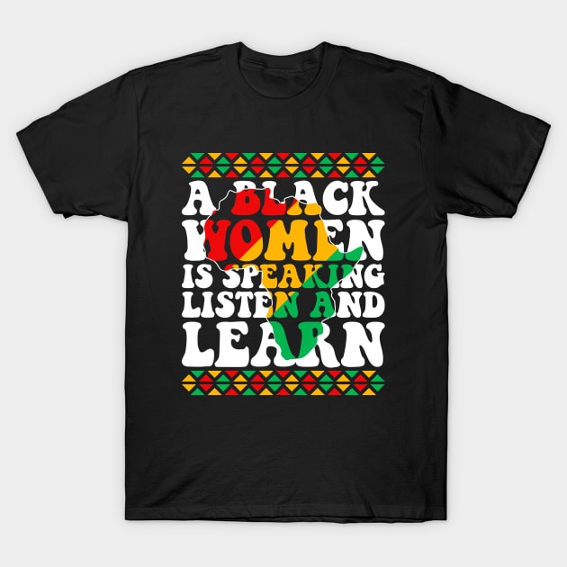 A Black Woman Is Speaking Listen And Learn T-Shirt by DjekaAtelier